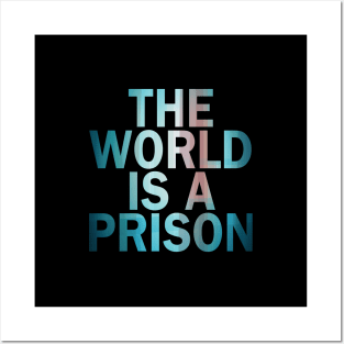 The World is a Prison (aurowoch 05) Posters and Art